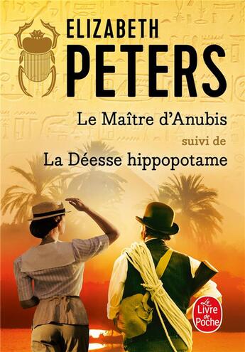 Couverture du livre « Le Maître d'Anubis ; La Déesse Hippopotame » de Elizabeth Peters aux éditions Le Livre De Poche