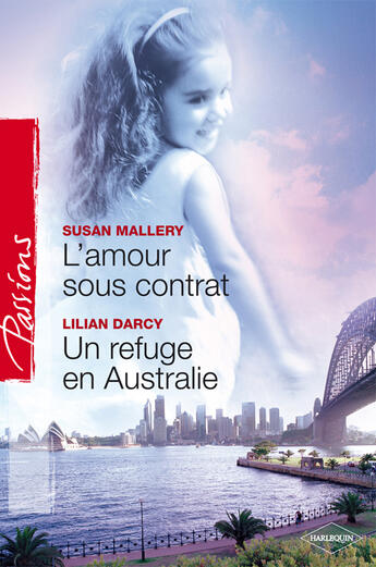 Couverture du livre « L'amour sous contrat ; un refuge en australie » de Lilian Darcy et Susan Mallery aux éditions Harlequin