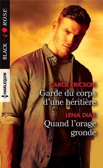 Couverture du livre « Garde du corps d'une héritière ; quand l'orage gronde » de Carol Ericson et Lena Diaz aux éditions Harlequin