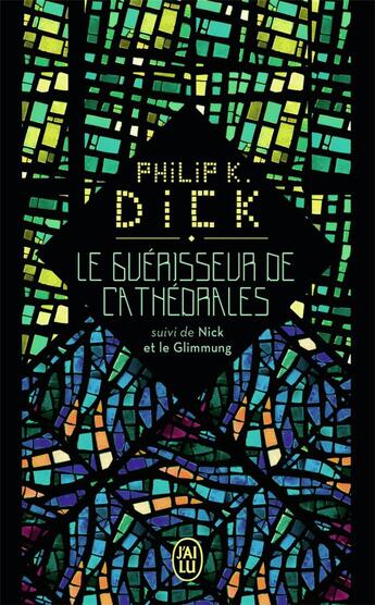 Couverture du livre « Les guérisseurs de cathédrales » de Philip K. Dick aux éditions J'ai Lu