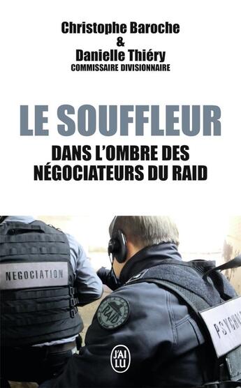 Couverture du livre « Le souffleur ; dans l'ombre des negociateurs du RAID » de Danielle Thiery et Christophe Baroche aux éditions J'ai Lu