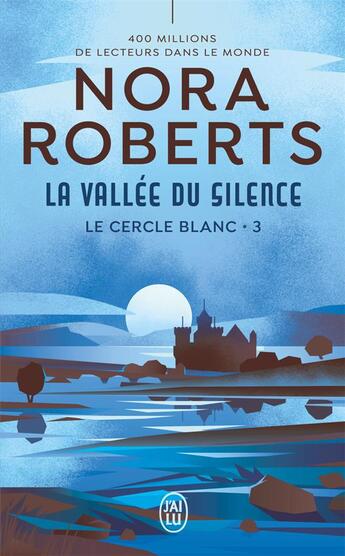 Couverture du livre « Le cercle blanc, 3 : La vallée du silence » de Nora Roberts aux éditions J'ai Lu