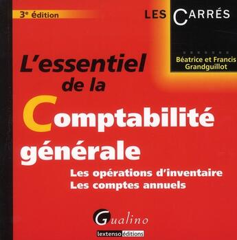 Couverture du livre « L'essentiel de la comptabilité générale ; les opérations d'inventaire, les comptes annuels (3e édition) » de Beatrice Grandguillot et Francis Grandguillot aux éditions Gualino