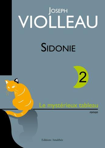 Couverture du livre « Sidonie t.2 ; le mystérieux tableau » de Joseph Violleau aux éditions Amalthee