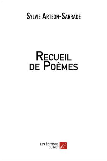 Couverture du livre « Recueil de poèmes » de Sylvie Arteon-Sarrade aux éditions Editions Du Net