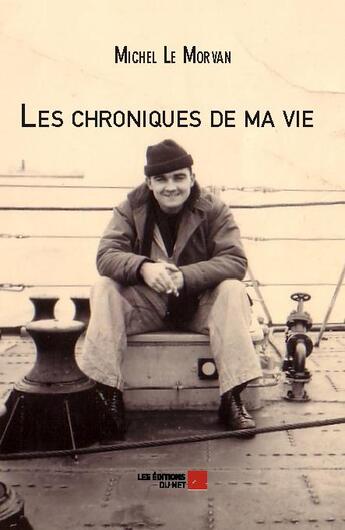 Couverture du livre « Les chroniques de ma vie » de Michel Le Morvan aux éditions Editions Du Net