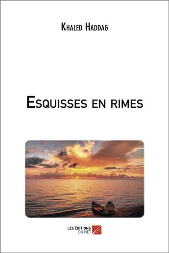 Couverture du livre « Esquisses en rimes » de Khaled Haddag aux éditions Editions Du Net