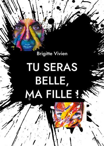 Couverture du livre « Tu seras belle, ma fille » de Brigitte Vivien aux éditions Books On Demand