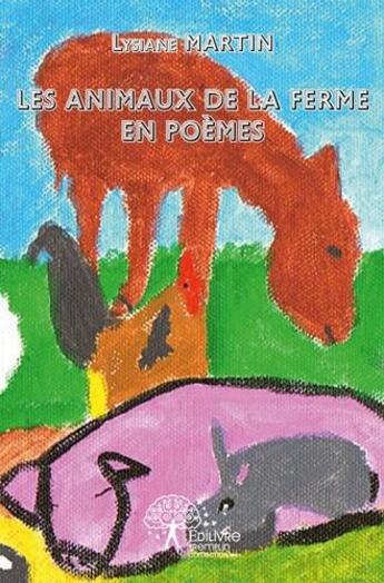 Couverture du livre « Les animaux de la ferme en poemes » de Lysiane Martin aux éditions Edilivre