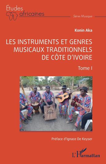 Couverture du livre « Les instruments et genres musicaux traditionnels de Côte d'Ivoire : Tome I » de Konin Aka aux éditions L'harmattan