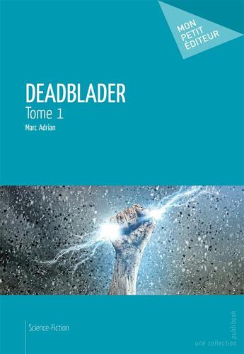 Couverture du livre « Deadblader t.1 » de Marc Adrian aux éditions Publibook