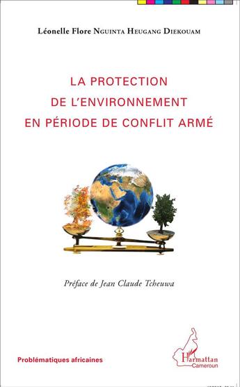 Couverture du livre « La protection de l'environnement en période de conflit armé » de Leonelle Flore Nguinta Heudang Diekouam aux éditions L'harmattan