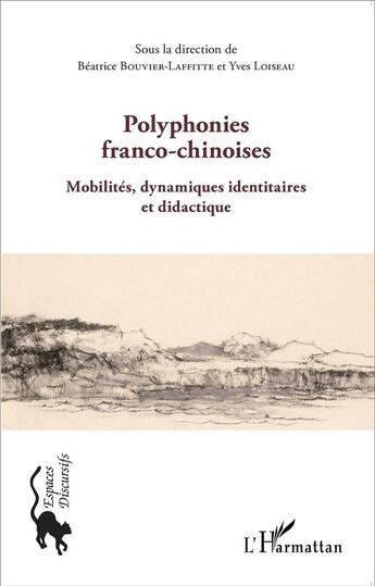 Couverture du livre « Polyphonies franco-chinoises ; mobilités, dynamique identitaires et didactique » de Yves Loiseau et Beatrice Bouvier Laffitte aux éditions L'harmattan