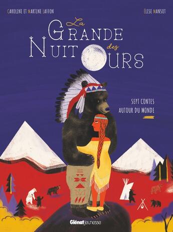 Couverture du livre « La grande nuit des ours : sept contes autour du monde » de Martine Laffon et Caroline Laffon et Elise Mansot aux éditions Glenat Jeunesse