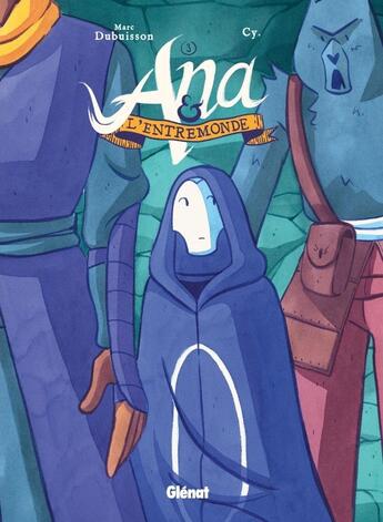 Couverture du livre « Ana et l'Entremonde Tome 3 : La Main » de Marc Dubuisson et Cy aux éditions Glenat