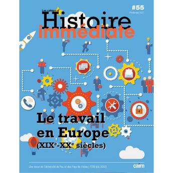 Couverture du livre « Cahier d histoire immediate n 55 - dossier special : le travail en europe (xixe-xxe siecles) » de Laurent Dornel aux éditions Cairn