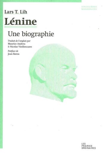 Couverture du livre « Lénine ; essai biographique » de Lars T. Lih aux éditions Prairies Ordinaires