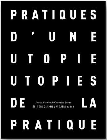 Couverture du livre « Pratiques d'une utopie, utopies de la pratique » de Catherine Bizern aux éditions Editions De L'oeil