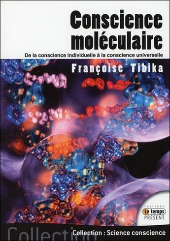 Couverture du livre « Conscience moléculaire ; notre lien avec la conscience universelle » de Francoise Tibika aux éditions Temps Present