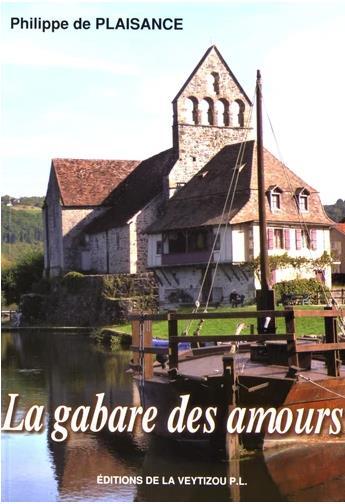 Couverture du livre « La gabare des amours ; histoire d'une fillette presque rousse » de Philippe De Plaisance aux éditions La Veytizou