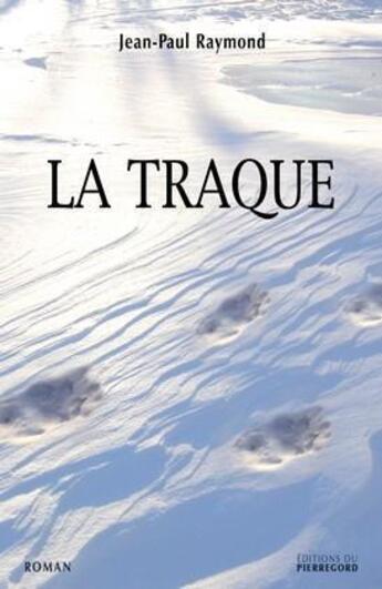 Couverture du livre « La traque » de Jean-Paul Raymond aux éditions Pierregord