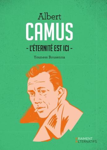 Couverture du livre « Camus, l'éternité est ici » de Bousenna Youness aux éditions Premiere Partie