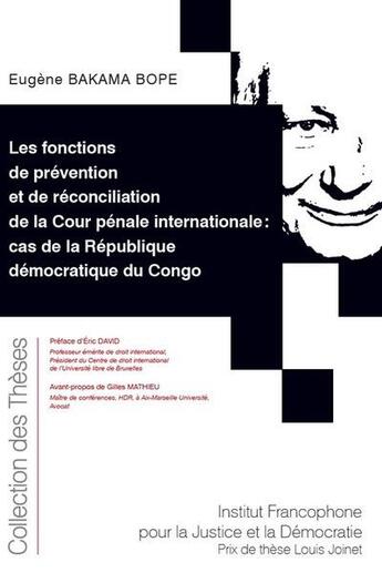 Couverture du livre « Les fonctions de prévention et de réconciliation de la cour pénale internationale : cas de la République démocratique du Congo » de Bakama Bope Eugene aux éditions Ifjd