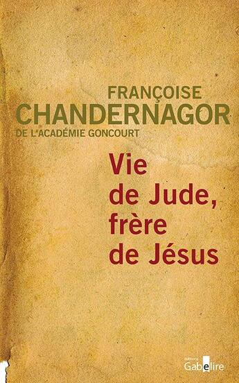 Couverture du livre « Vie de Jude, vie de Jésus » de Francoise Chandernagor aux éditions Gabelire