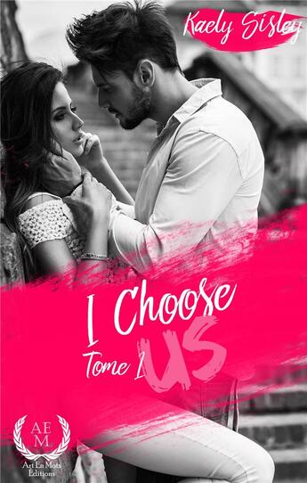 Couverture du livre « I choose us » de Kaely Sisley aux éditions Art En Mots