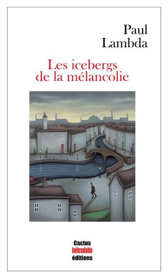 Couverture du livre « Les icebergs de la mélancolie » de Paul Lambda aux éditions Cactus Inebranlable