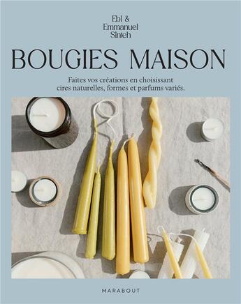 Couverture du livre « Bougies maison : faites vos créations en choisissant cires naturelles, formes et parfums variés » de Ebi Sinteh et Emmanuel Sinteh aux éditions Marabout