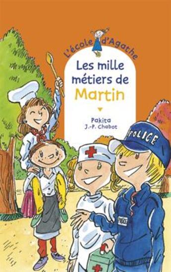 Couverture du livre « L'école d'Agathe ; les mille métiers de Martin » de Pakita et Jean-Philippe Chabot aux éditions Rageot