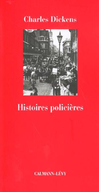 Couverture du livre « Histoires policières » de Charles Dickens aux éditions Calmann-levy