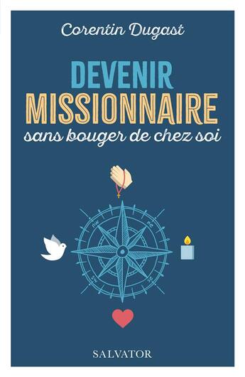 Couverture du livre « Devenir missionnaire sans bouger de chez soi » de Corentin Dugast aux éditions Salvator