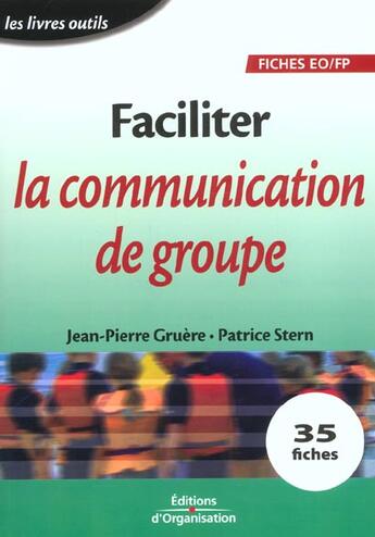 Couverture du livre « Faciliter la communication de groupe - les livres outils - fiches eo/fp » de Gruere/Stern aux éditions Organisation