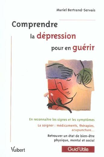 Couverture du livre « Comprendre la dépression pour en guérir » de Muriel Bertrand-Servais aux éditions Vuibert