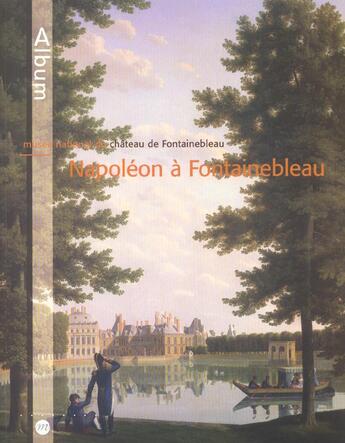 Couverture du livre « Napoleon a fontainebleau album » de  aux éditions Reunion Des Musees Nationaux