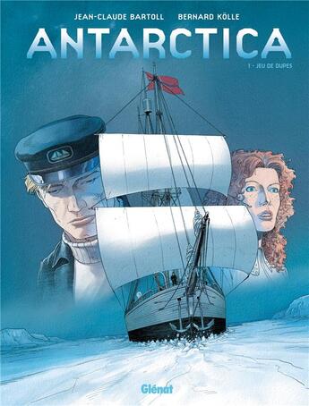 Couverture du livre « Antarctica t.1 ; jeu de dupes » de Jean-Claude Bartoll et Bernard Kolle aux éditions Glenat