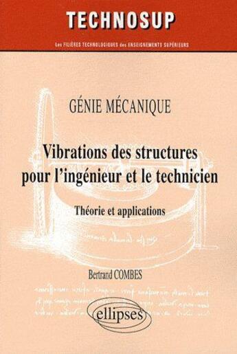 Couverture du livre « Vibrations des structures pour l'ingénieur et le technicien ; théorie et applications » de Combes aux éditions Ellipses