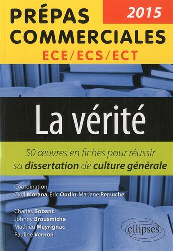 Couverture du livre « La vérité : les oeuvres pour réussir sa dissertation de culture générale (édition 2015) » de Morana/Oudin aux éditions Ellipses