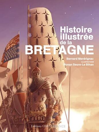 Couverture du livre « Histoire illustrée de la Bretagne » de Ronan Seure Le-Bihan et Bernard Merdrignac aux éditions Ouest France