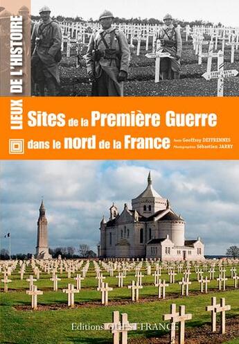 Couverture du livre « Sites de la Première Guerre dans le Nord France » de Geoffroy Deffrennes aux éditions Ouest France