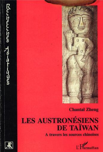Couverture du livre « Les Austronésiens de Taïwan à travers les sources chinoises » de Chantal Zheng aux éditions L'harmattan