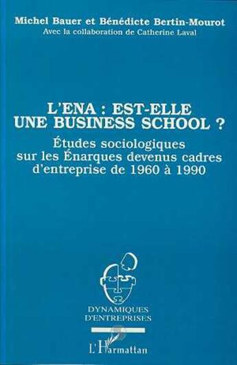 Couverture du livre « L'ena : est-elle une business school ? » de Bertin-Mourot B. aux éditions L'harmattan