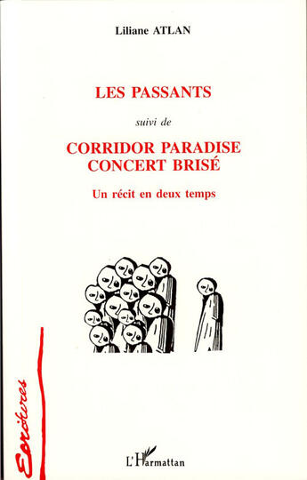 Couverture du livre « Les passants ; corridor paradise concert bris » de Liliane Atlan aux éditions L'harmattan