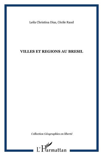 Couverture du livre « VILLES ET REGIONS AU BRESIL » de Cécile Raud et Leila Christina Dias aux éditions L'harmattan