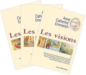 Couverture du livre « Les visions d'Anne-Catherine Emmerich ; Tome 1 à Tome 3 » de R.P. Duley aux éditions Tequi