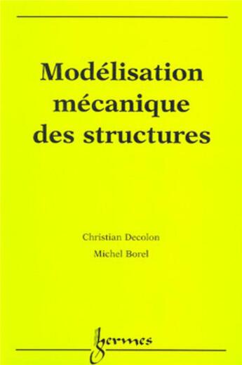 Couverture du livre « Modélisation mécanique des structures » de Christian Decolon et Michel Borel aux éditions Hermes Science Publications