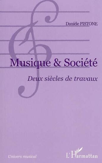 Couverture du livre « Musique et societe - deux siecles de travaux » de Daniele Pistone aux éditions L'harmattan