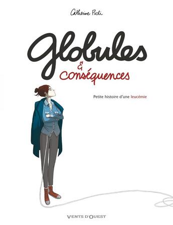 Couverture du livre « Globules et conséquences ; petite histoire d'une leucémie » de Catherine Pioli aux éditions Vents D'ouest